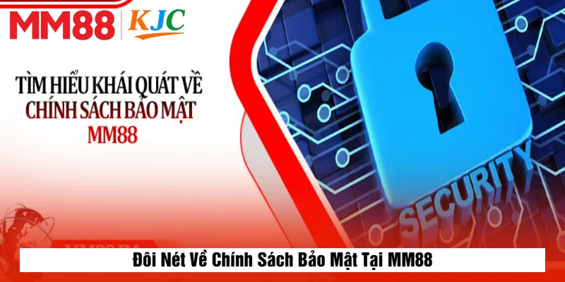 Đôi Nét Về Chính Sách Bảo Mật Tại MM88